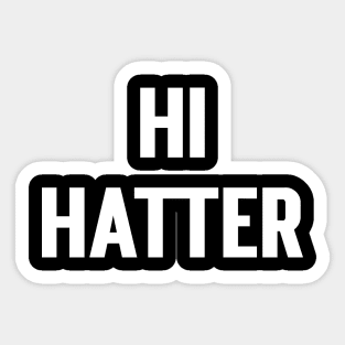 Hi Hatter (front) Bye Hatter (back) Sticker